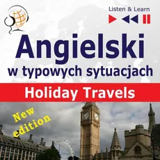 Angielski w typowych sytuacjach. Holiday Travels – New Edition - Anna Kicińska, Dorota Guzik, Joanna Bruska