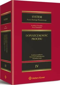 System Prawa Karnego Procesowego. Tom IV. Dopuszczalność procesu - Arkadiusz Lach, Maria Jeż-Ludwichowska, Piotr Hofmański