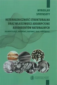 Heterogeniczność strukturalna oraz właściwości adsorpcyjne adsorbentów naturalnych (klinoptynolit, mordenit, diatomit, talk, chryzotyl) - Miroslav Sprynskyy