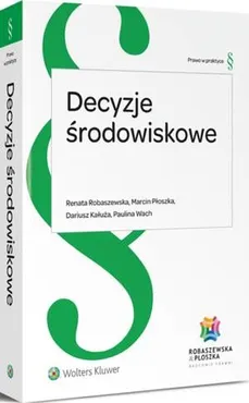 Decyzje środowiskowe - Dariusz Kałuża, Marcin Płoszka, Paulina Wach, Renata Robaszewska