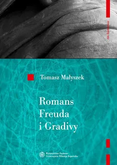 Romans Freuda i Gradivy. Rozważania o psychoanalizie - Tomasz Małyszek