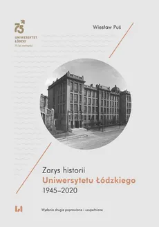 Zarys historii Uniwersytetu Łódzkiego 1945–2020 - Wiesław Puś