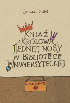 Kniaź i królowa jednej nocy w Bibliotece Uniwersyteckiej - Janusz Tondel