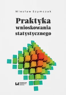 Praktyka wnioskowania statystycznego - Wiesław Szymczak