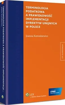 Terminologia podatkowa a prawidłowość implementacji dyrektyw unijnych w Polsce - Joanna Koronkiewicz