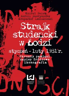 Strajk studencki w Łodzi styczeń–luty 1981 r. - Konrad Banaś, Krzysztof Lesiakowski, Marcin Gawryszczak