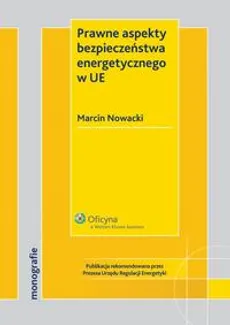 Prawne aspekty bezpieczeństwa energetycznego w UE - Marcin Nowacki