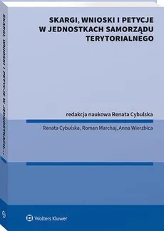 Skargi, wnioski i petycje w jednostkach samorządu terytorialnego - Anna Wierzbica, Renata Cybulska, Roman Marchaj