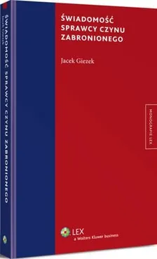 Świadomość sprawcy czynu zabronionego - Jacek Giezek
