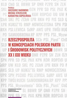 Rzeczpospolita w koncepcjach polskich partii i środowisk politycznych XX i XXI wieku