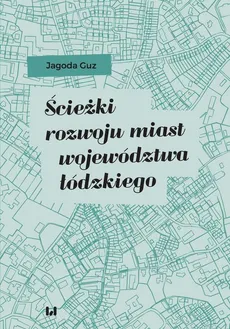 Ścieżki rozwoju miast województwa łódzkiego - Jagoda Guz