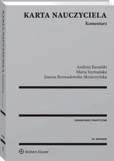 Karta Nauczyciela. Komentarz - Andrzej Barański, Joanna Rozwadowska-Skrzeczyńska, Maria Szymańska