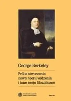 Próba stworzenia nowej teorii widzenia i inne eseje filozoficzne - George Barkley