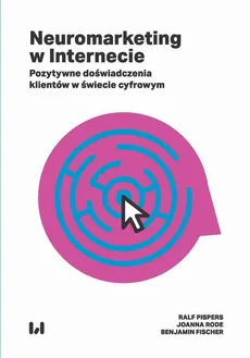 Neuromarketing w Internecie - Benjamin Fischer, Joanna Rode, Ralf Pispers