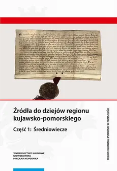 Źródła do dziejów regionu kujawsko-pomorskiego.