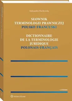 Słownik terminologii prawniczej. Polsko-francuski - Aleksandra Machowska