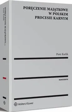 Poręczenie majątkowe w polskim procesie karnym - Piotr Karlik