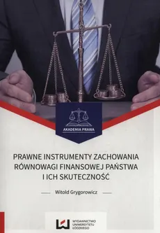 Prawne instrumenty zachowania równowagi finansowej państwa i ich skuteczność - Grygorowicz Witold