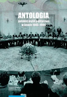 Antologia polskiej myśli politycznej w latach 1945–1989