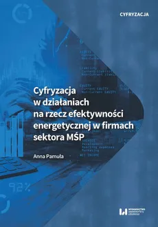 Cyfryzacja w działaniach na rzecz efektywności energetycznej w firmach sektora MŚP - Anna Pamuła