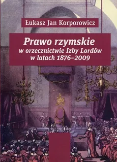 Prawo rzymskie w orzecznictwie Izby Lordów - Łukasz Jan Korporowicz