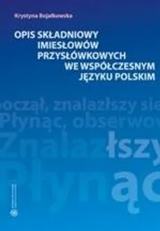 Opis składniowy imiesłowów przysłówkowych we współczesnym języku polskim - Krystyna Bojałkowska