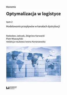Optymalizacja w logistyce, tom 2 - Piotr Miszczyński, Radosław Jadczak, Zbigniew Karwacki