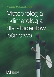 Meteorologia i klimatologia dla studentów leśnictwa - Krzysztof M. Kożuchowski