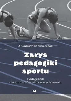 Zarys pedagogiki sportu - Arkadiusz Kaźmierczak