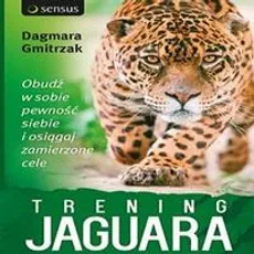 Trening Jaguara. Obudź w sobie pewność siebie i osiągaj zamierzone cele - Dagmara Gmitrzak