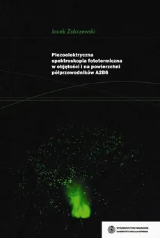 Piezoelektryczna spektroskopia fototermiczna w objętości i na powierzchni półprzewodników A2B6 - Jacek Zakrzewski