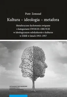 Kultura - ideologia - metafora - Piotr Zemszał