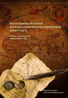 Diariusz peregrynacji europejskiej (1684-1687) - Karol Radziwiłł