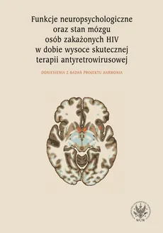 Funkcje neuropsychologiczne oraz stan mózgu osób zakażonych HIV w dobie wysoce skutecznej terapii - Emilia Łojek
