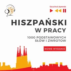 Hiszpański w pracy 1000 podstawowych słów i zwrotów - Nowe wydanie - Dorota Guzik