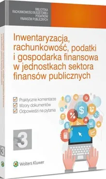Inwentaryzacja, rachunkowość, podatki i gospodarka finansowa w jednostkach sektora finansów publicznych - Administracja Księgowego Vademecum Głównego
