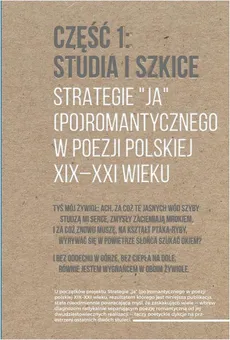 Strategie "ja" (po)romantycznego w poezji polskiej XIX-XXI wieku