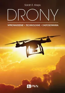 DRONY. Wprowadzenie. Technologie. Zastosowania - Sarah E. Kreps