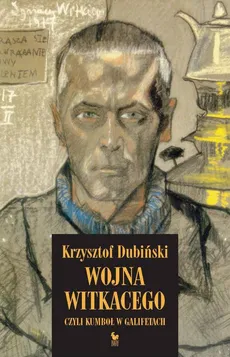 Wojna Witkacego, czyli kumboł w galifetach - Krzysztof Dubiński