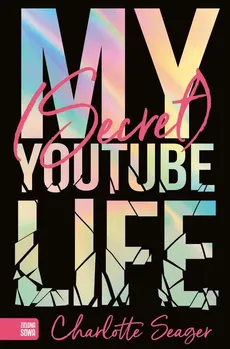 My Secret Youtube Life - Charlotte Seager
