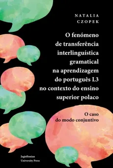O fenómeno de transferencia interlinguística gramatical na aprendizagem do portugues L3 no contexto do ensino superior polaco - Czopek Natalia