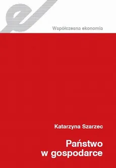 Państwo w gospodarce - Katarzyna Szarzec