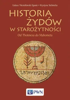 Historia Żydów w starożytności - Krystyna Stebnicka, Łukasz Niesiołowski-Spano