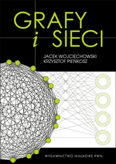 Grafy i sieci - Jacek Wojciechowski, Krzysztof Pieńkosz