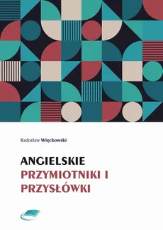 Angielskie przymiotniki i przysłówki - Radosław Więckowski