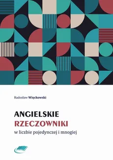 Angielskie rzeczowniki w liczbie pojedynczej i mnogiej - Radosław Więckowski