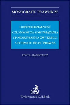 Odpowiedzialność członków za zobowiązania stowarzyszenia zwykłego a podmiotowość prawna - Edyta Hadrowicz