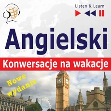 Angielski. Konwersacje na wakacje: On Holiday – Nowe wydanie (Poziom średniozaawansowany: B1-B2 – Listen and Learn) - Dorota Guzik