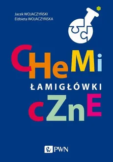 Chemiczne łamigłówki - Elżbieta Wojaczyńska, Jacek Wojaczyński