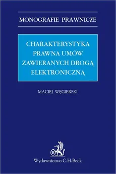 Charakterystyka prawna umów zawieranych drogą elektroniczną - Maciej Węgierski